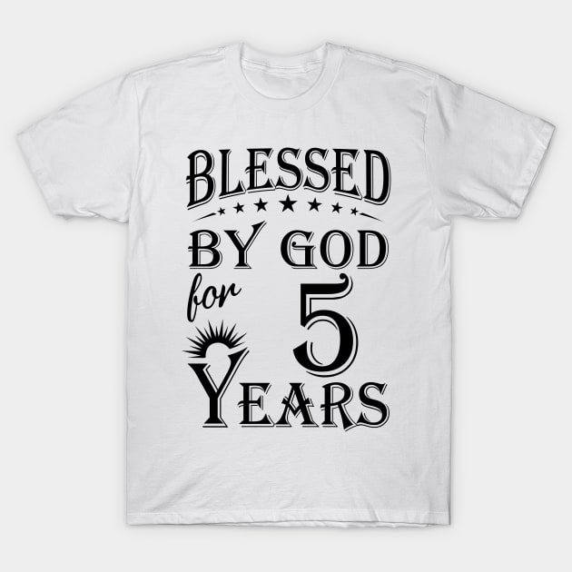 Blessed By God For 5 Years T-Shirt by Lemonade Fruit